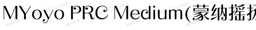 MYoyo PRC Medium(蒙纳摇扬简体)字体转换
